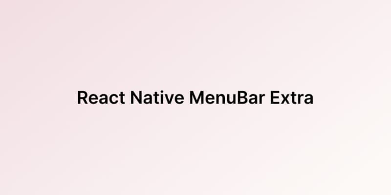 React Native MenuBar Extra